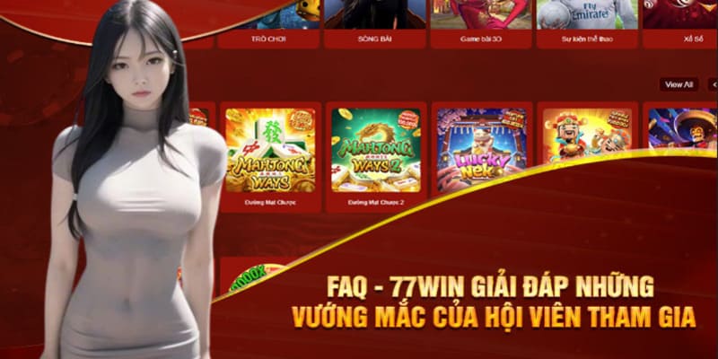 Lý giải những thắc mắc thường thấy của hội viên về 77WIN